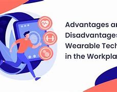 Image result for Advantages and Disadvantages of Wearable Tech