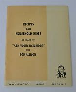 Image result for Recipes and Household Hints Ask Your Neighbor Bob Allison