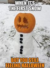 Image result for Snow On Halloween Meme