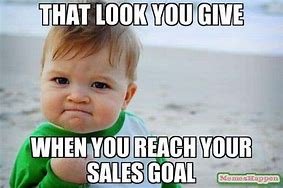 Image result for Beat Our Sales Goal Meme