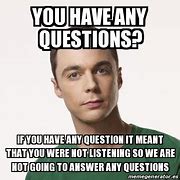 Image result for Meme of Any Questio
