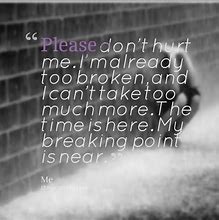 Image result for Please Don't Hurt Me Quotes