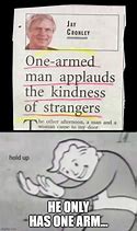 Image result for One Arm Meme