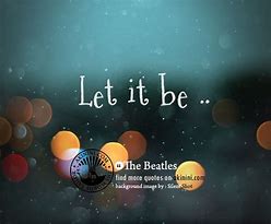 Image result for Let It Be Let It Go