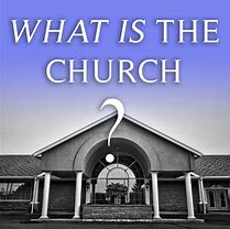 Image result for What Is the Church Images