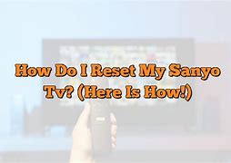 Image result for How to Reset My Sanyo TV