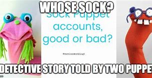 Image result for Sock Puppet Meme