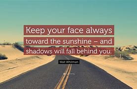 Image result for Keep Your Face Always toward the Sunshine