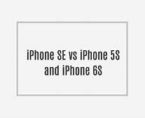 Image result for iPhone SE V iPhone 6