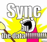 Image result for Sync Issues Meme