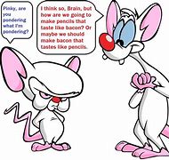 Image result for Pinky and the Brain Are You Thinking