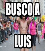 Image result for Busco a Luisa Meme