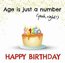 Image result for Happy Birthday Age Is Just a Number