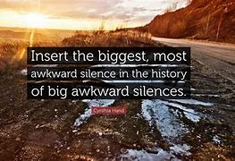 Image result for Awkward Silence Quotes