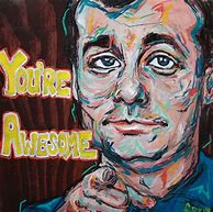 Image result for Bill Murray You Shold Be Painting