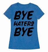 Image result for Bye Haters