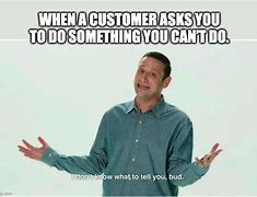 Image result for Customer Care Meme