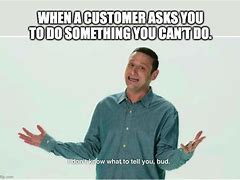 Image result for Customer Problems Meme