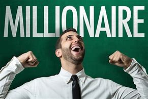 Image result for Millionaire