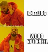 Image result for Anti Kneeling Meme
