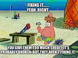 Image result for Fixing Stuff Memes