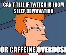 Image result for Caffeine Overdose Meme
