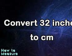 Image result for 32 Inch to Cm