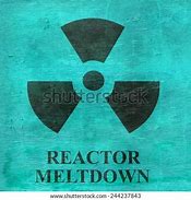 Image result for Reactor Core Melt Down Warning Sighm