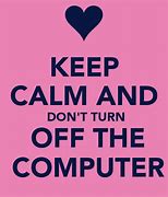 Image result for Do Not Turn Off PC Sign