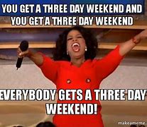 Image result for Friday Three-Day Weekend Meme