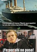 Image result for Come Back Titanic Meme