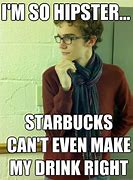 Image result for Starbucks Hipster Meme