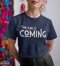 Image result for Take Me to the King Shirt