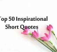 Image result for Short Inspirational Quotes and Sayings