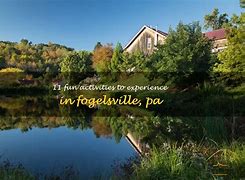 Image result for Things to Do in Fogelsville PA
