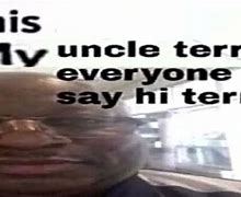 Image result for My Uncle Terry Meme