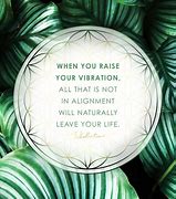 Image result for Raising Your Vibration Quotes