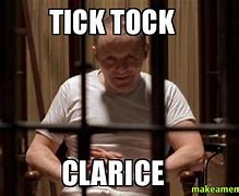 Image result for Tick Tock Clarice Meme