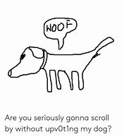 Image result for Where Is My Dog Meme