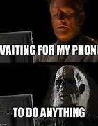 Image result for Waiting by Phone Meme