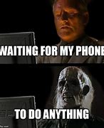 Image result for Waiting for a Phone Call Meme