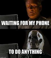 Image result for Waiting On Your Phone Call Meme