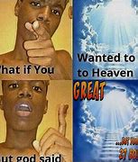 Image result for What If God Said Meme