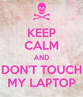 Image result for Don't Touch My Laptop Cute