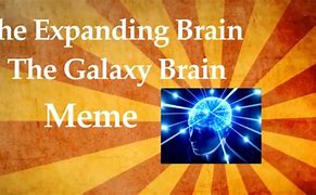 Image result for Galaxy Brain Meme Picture