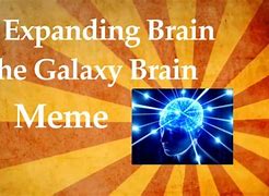 Image result for Galaxy Brain Meme Pic