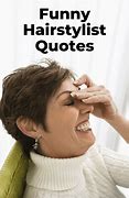 Image result for Funny Hair Stylist Quotes