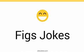 Image result for Fig Jokes