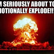 Image result for Exploding Things Memes