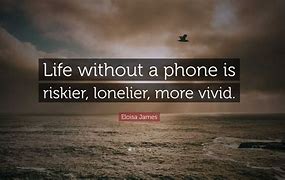 Image result for Life without a Phone
